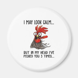 I May Look Calm But In My Head I've Pecked You 3 T Magnet
