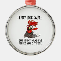 I May Look Calm But In My Head I've Pecked You 3 T