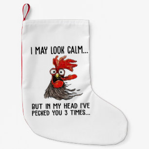 I May Look Calm But In My Head I've Pecked You 3 T Small Christmas Stocking