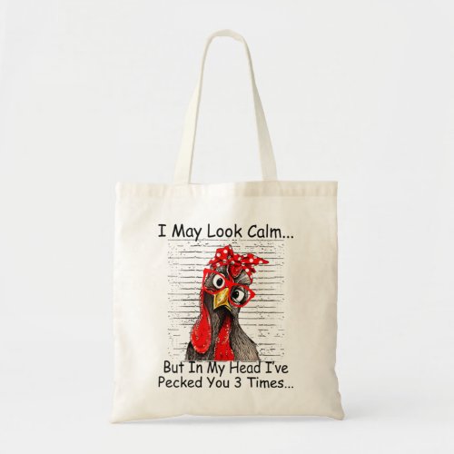 I May Look Calm But In My Head Ive Pecked You 3 Ti Tote Bag