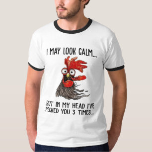 I May Look Calm But In My Head I've Picked You 3 T T-Shirt
