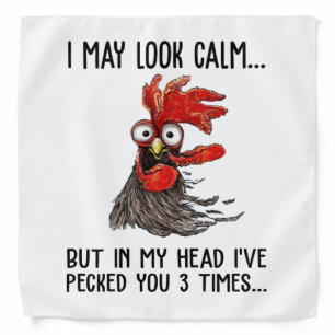 I May Look Calm But My Head I've Pecked You 3 Time Bandana