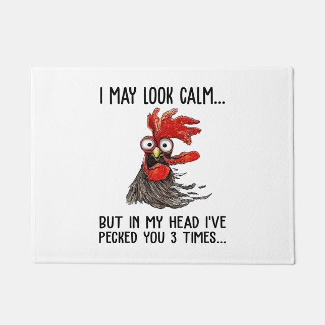 I May Look Calm But My Head I've Pecked You 3 Time Doormat (Front)