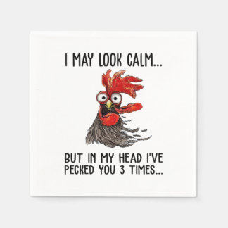 I May Look Calm But My Head I've Pecked You 3 Time Napkins
