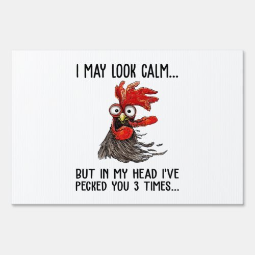 I May Look Calm But My Head Ive Pecked You 3 Time Sign
