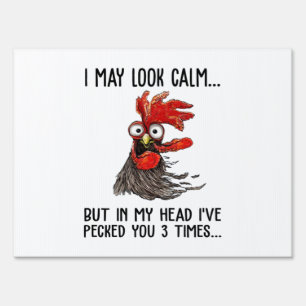 I May Look Calm But My Head I've Pecked You 3 Time Sign
