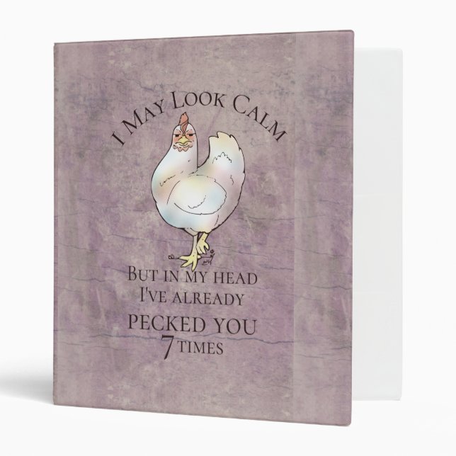 "I May Look Calm" Chicken 3 Ring Binder (Front/Inside)