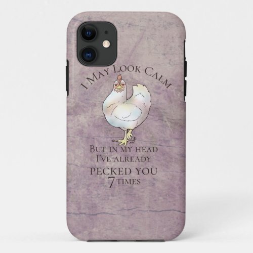 I May Look Calm Chicken iPhone 11 Case