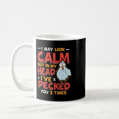 I May Look Calm Chicken Coffee Mug