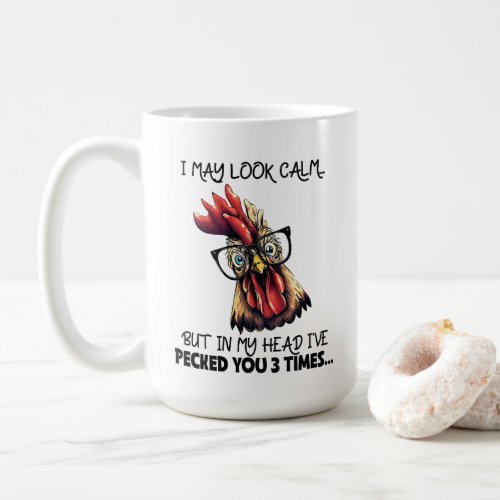 I May Look Calm Chicken Hen Sarcasm Funny Coffee Mug