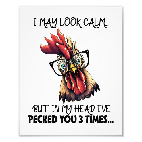 I May Look Calm Chicken Hen Sarcasm Funny Photo Print
