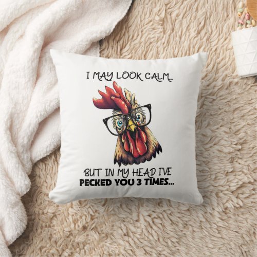 I May Look Calm Chicken Hen Sarcasm Funny Throw Pillow
