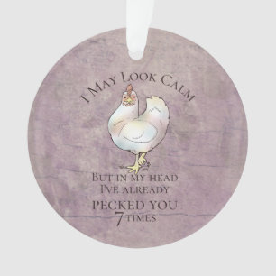 "I May Look Calm" Chicken Ornament