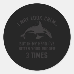 I May Look Calm Orca Whale Orca Attack Nasty Orca Classic Round Sticker
