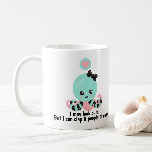 I May look Cute Slap 8 People Funny Octopus Coffee Mug (With Donut)