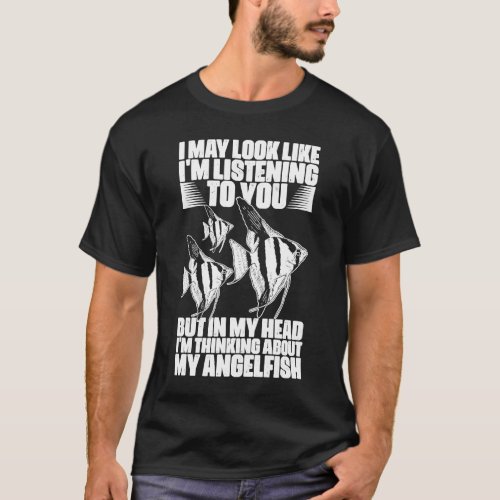 I May Look Like Im Listening  Marine Angelfish Ke T_Shirt