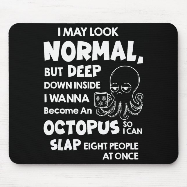 I May Look Normal But Deep Down Inside I W Become  Mouse Pad (Front)