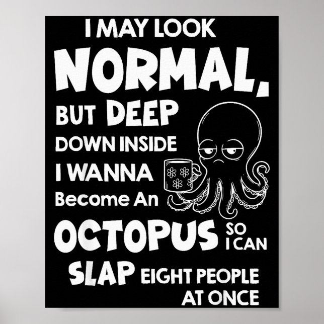 I May Look Normal But Deep Down Inside I W Become  Poster (Front)