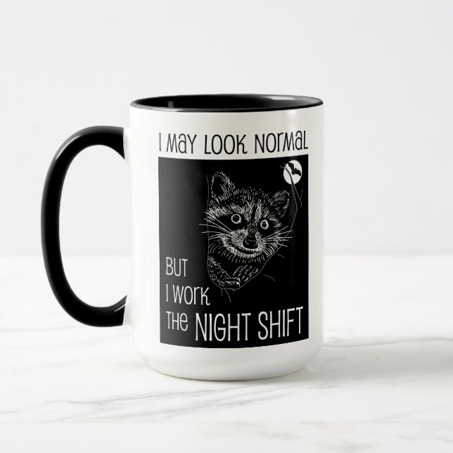 I May Look Normal But I Work the Night Shift Mug (Left)