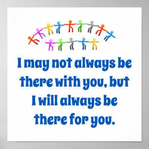 I May Not Always Be There With You - Friendship Qu Poster