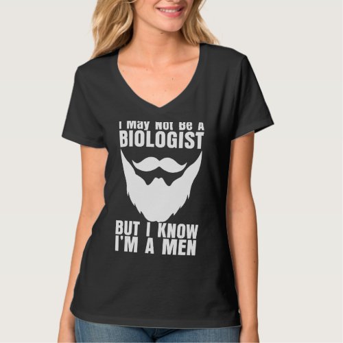I May Not Be A Biologist But I Know Im A Men Bear T_Shirt