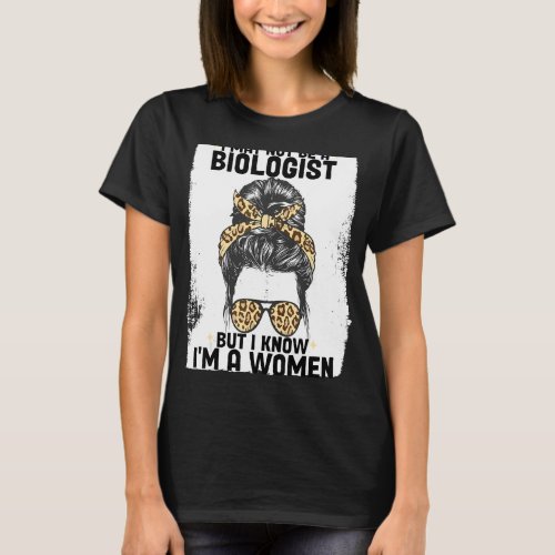 I May Not Be A Biologist T_Shirt