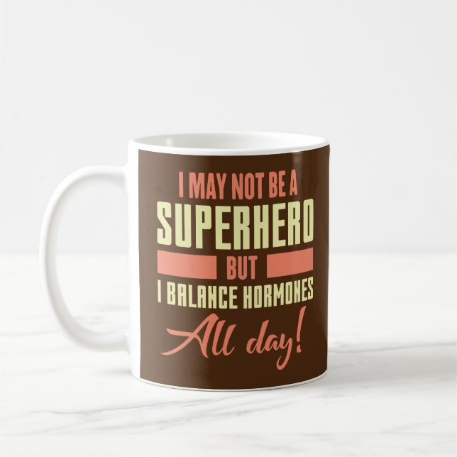 I May Not Be A Superhero But I Balance Hormones Coffee Mug (Left)