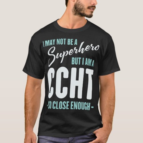 I May Not Be A Superhero Funny CCHT  T_Shirt