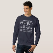 I May Not Be Perfect Add Last Name Sweatshirt (Front Full)