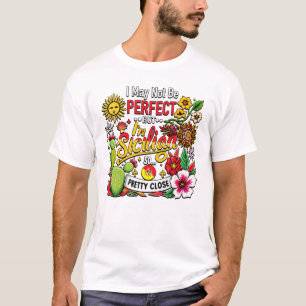 I May not be Perfect but I’m Sicilian T-Shirt
