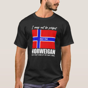 I May Not Be Perfect But Im Norwegian Norway T-Shirt