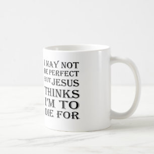 I May Not Be Perfect But Jesus-To Die For Coffee Mug