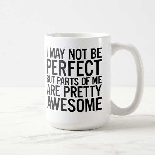 I May Not Be Perfect Funny Quotes Coffee Mug