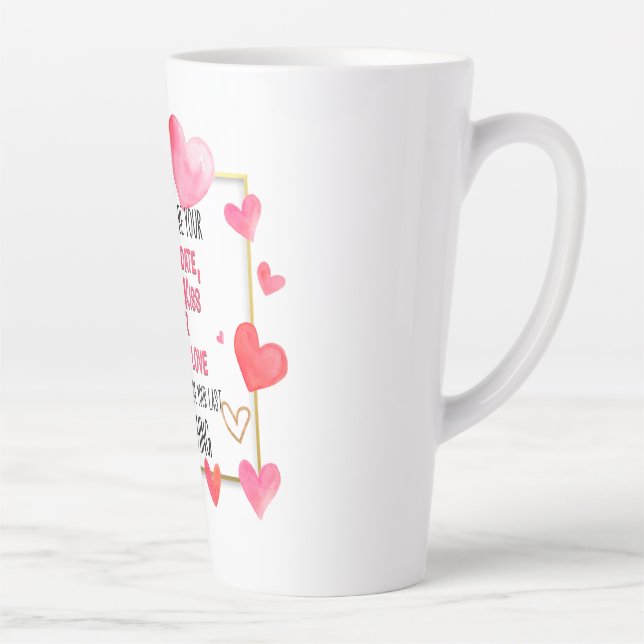I May Not Be Your First Date First Kiss First Love Latte Mug (Right)