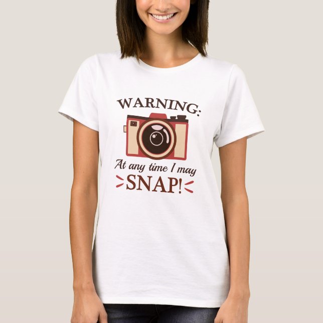 I May Snap T-Shirt (Front)