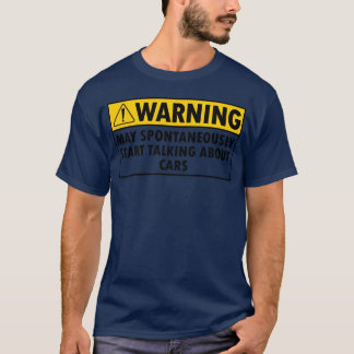 I May Spontaneouslyalk About Cars gift T-Shirt