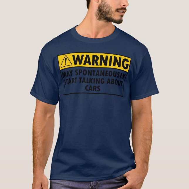 I May Spontaneouslyalk About Cars gift T-Shirt (Front)