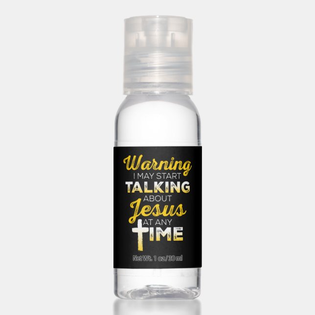 I May Start Talking About Jesus | Christian Hand Sanitizer (Front)