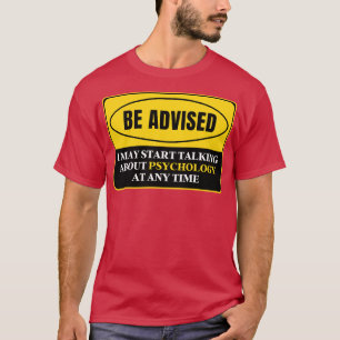 I May Start Talking About Psychology At Any Time 3 T-Shirt