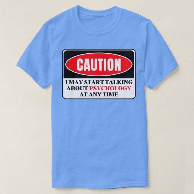 I May Start Talking About Psychology At Any Time 3 T-Shirt (Design Front)