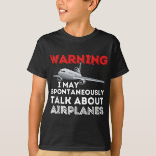 I May Talk About Airplanes - Funny Pilot & Aviatio T-Shirt