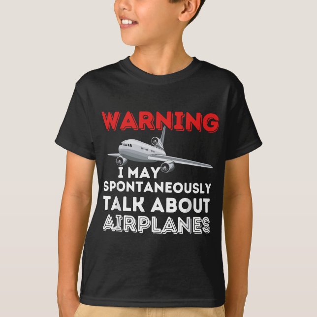 I May Talk About Airplanes - Funny Pilot & Aviatio T-Shirt (Front)