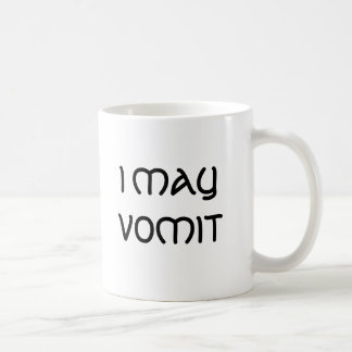 I MAY VOMIT COFFEE MUG