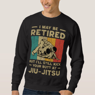 I Maybe Retired  Vintage BJJ Brazilian Jiu Jitsu Sweatshirt