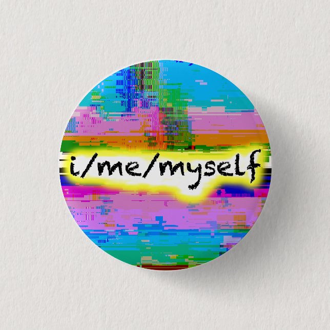 "I/Me/Myself" Will Wood pronoun pin, pride glitch Button (Front)