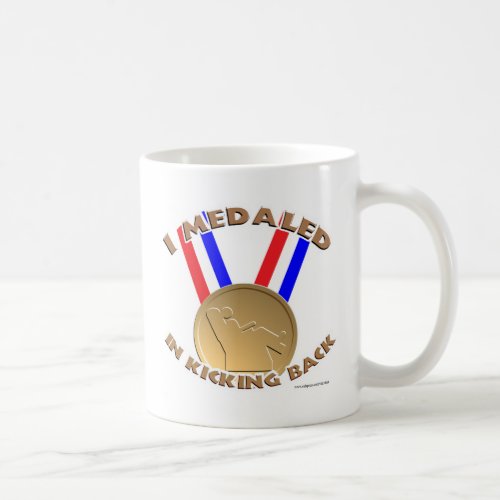 I Medaled In Kicking Back Coffee Mug