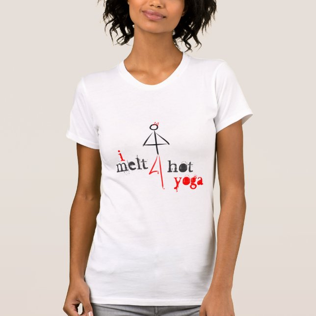 I melt for hot yoga T-Shirt (Front)