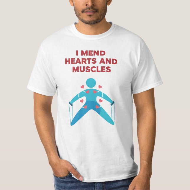 I Mend Hearts and Muscles Physical Therapist Valen T-Shirt (Front)