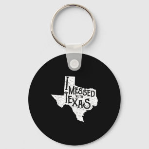 I Messed With Texas Don't Mess With This Texan Fun Keychain