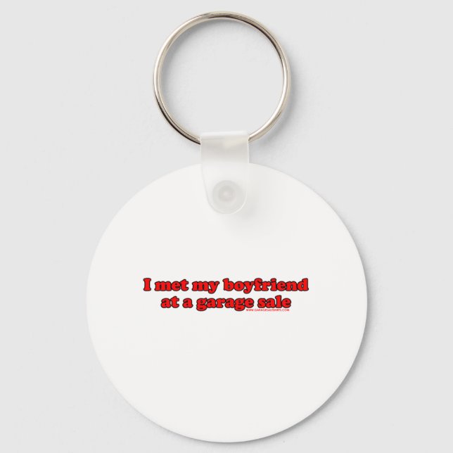 I Met My Boyfriend At A Garage Sale T Keychain (Front)